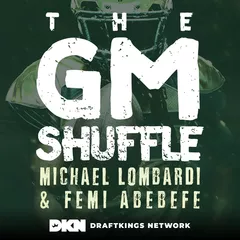 The GM Shuffle with Michael Lombardi and Femi Abebefe Podcast